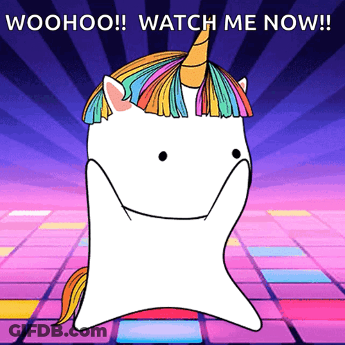 Unicorn Saying Woohoo Watch Me Now GIF