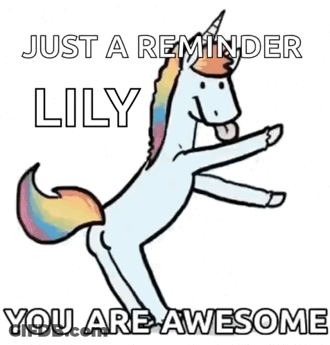 Unicorn Standing On Hind Legs Saying Just A Reminder Lily You Are Awesome GIF