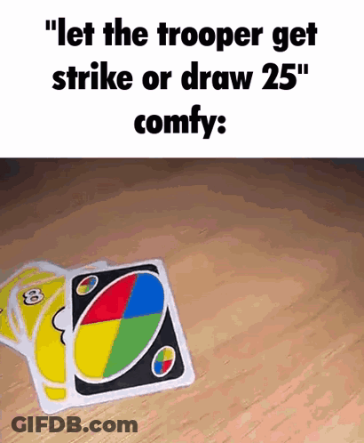 Uno Cards With Let The Trooper Get Strike Or Draw 25 GIF