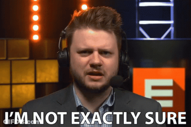Unsure Im Not Exactly Sure GIF