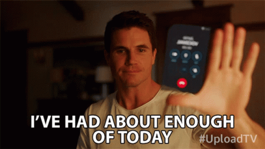 Upload Had Enough Of Today GIF