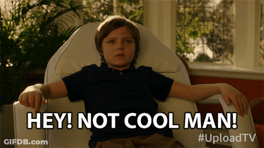 Upload Hey Not Cool Man GIF