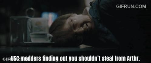 USC Modders Finding Out You Shouldn't Steal From Arthr GIF