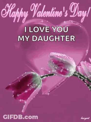 Valentine Card With Flowers And Heart Saying I Love You My Daughter GIF
