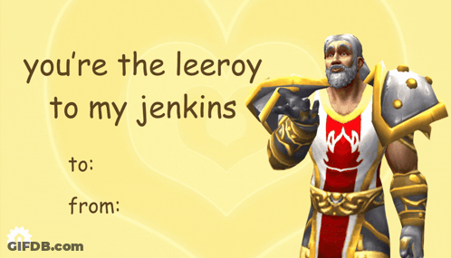 Valentine's Day Card Saying You're The Leeroy To My Jenkins GIF