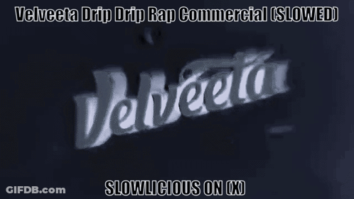 Velveta Drip Drip Rap Commercial ( Slowed ) Slowlicious On X GIF