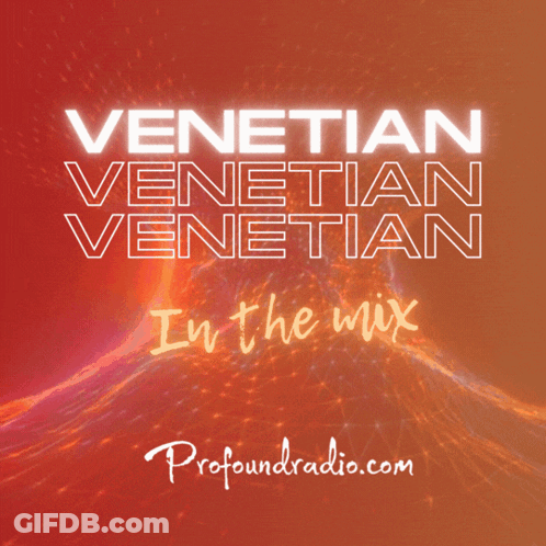 Venetian Venetian Venetian In The Mix Poster Profoundradio GIF