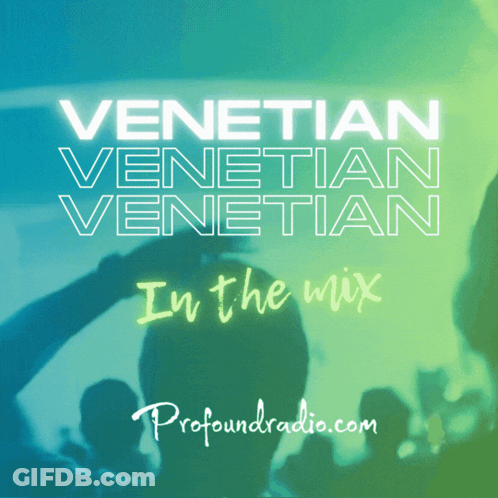 Venetian Venetian Venetian In The Mix Profoundradio.com Poster GIF