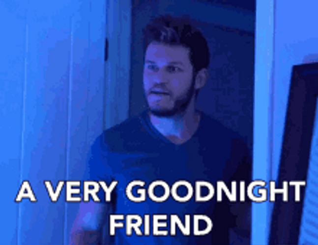 Very Good Night Friend Odd Man Yelling GIF