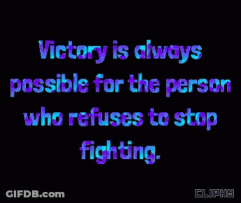 Victory Is Always Possible For The Person Who Refuses To Stop Fighting GIF