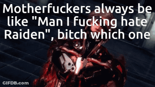 Video Game Character Saying Motherfuckers Always Be Like Man I Fucking Hate Raiden GIF