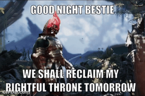 Video Game Character Says Good Night Bestie We Shall Reclaim My Rightful Throne Tomorrow GIF