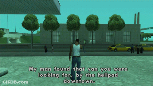 Video Game Screenshot Saying My Man Found That Van By The Helipad Downtown GIF