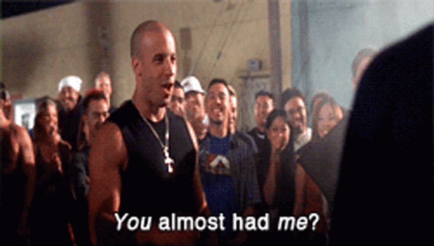 Vin Diesel You Almost Had It GIF