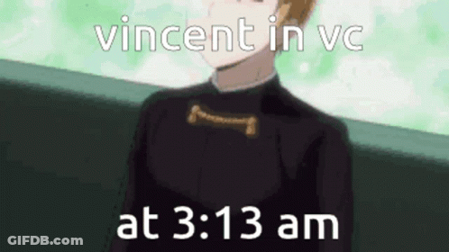 Vincent In VC 3:13 AM GIF