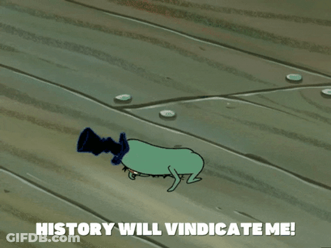 Vindication History Will Vindicate Me Plankton GIF