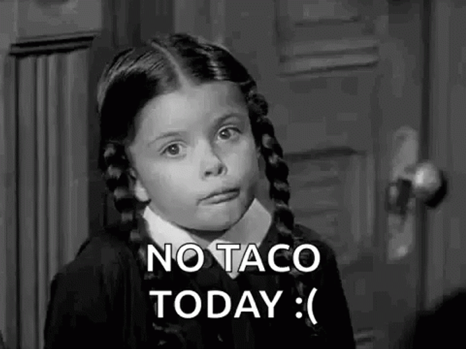 Vintage Wednesday Addams No Taco Meme GIF