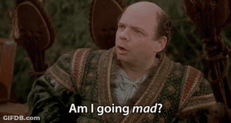 Vizzini Am I Going Mad Princess Bride GIF