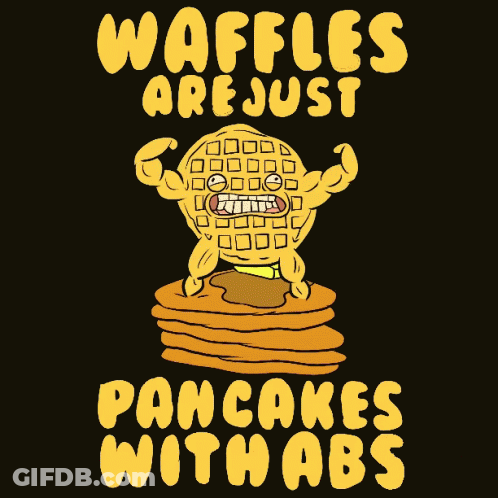 Waffle Saying Waffles Are Just Pancakes With Abs GIF