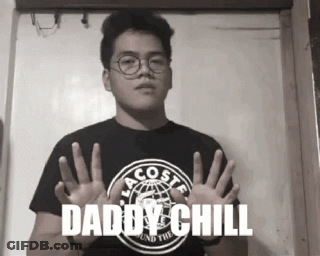 Wait Daddy Chill GIF