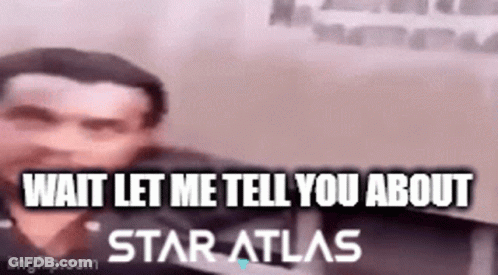 Wait Let Me Tell You About Star Atlas GIF