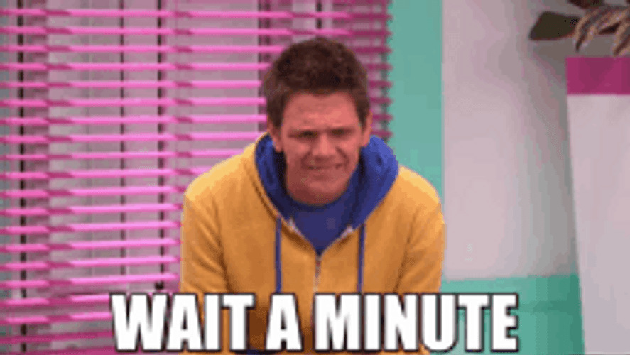 Wait What A Minute Today GIF