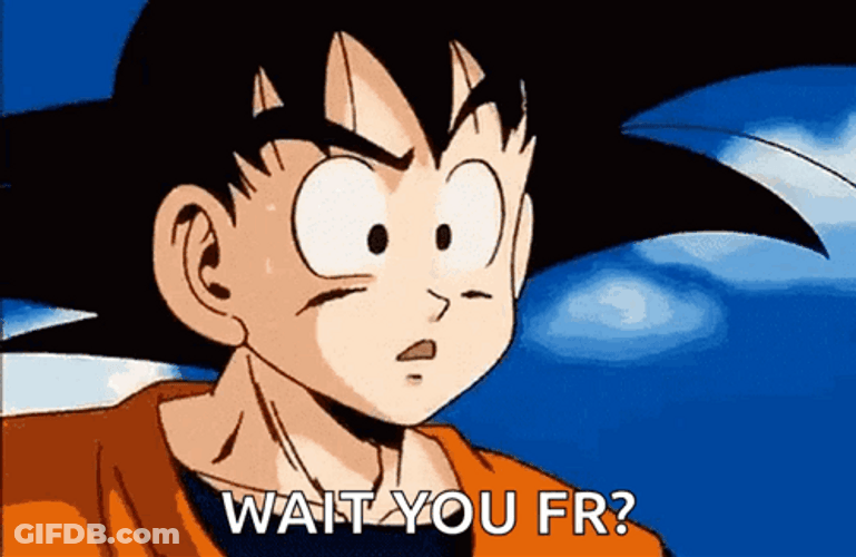 Wait You FR Confused Goku Meme GIF