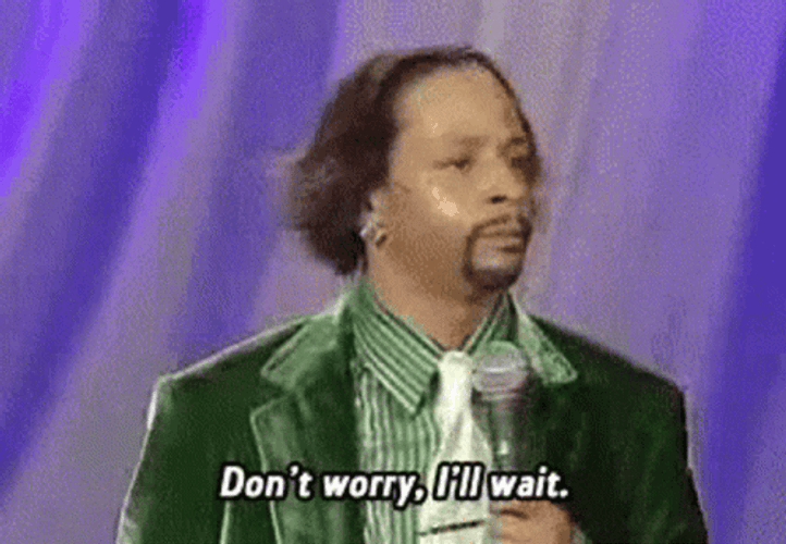Waiting Patiently Dont Worry I'll Wait GIF
