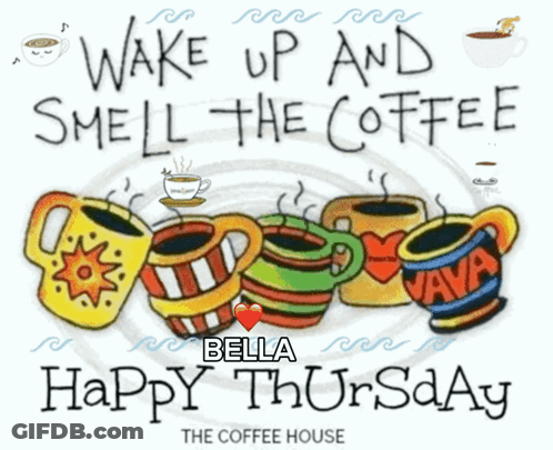 Wake Up And Smell The Coffee Bella Happy Thursday GIF