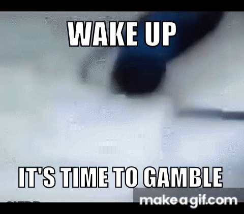 Wake Up It's Time To Gamble GIF