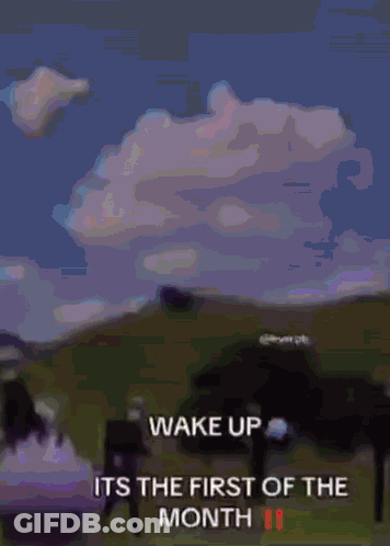Wake Up Its The First Of The Month 11 GIF