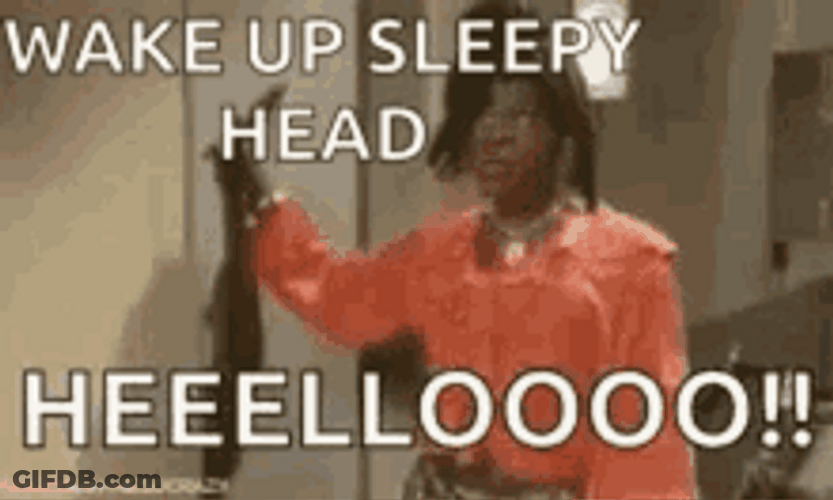 Wake Up Sleepy Head GIF
