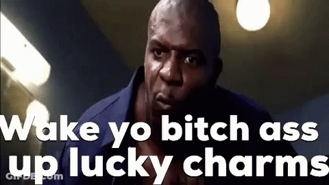 Wake Yo Bitch Ass Up Lucky Charms GIF