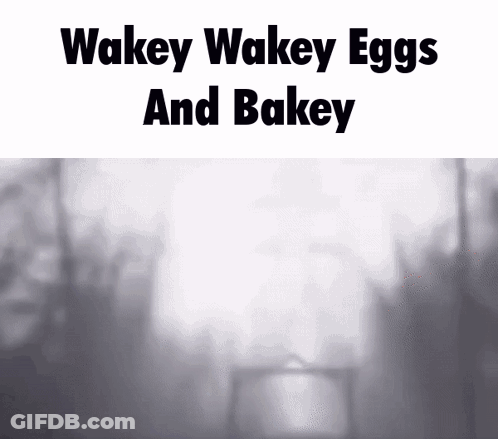 Wakey Wakey Eggs And Bakey Is Written On A White Background GIF