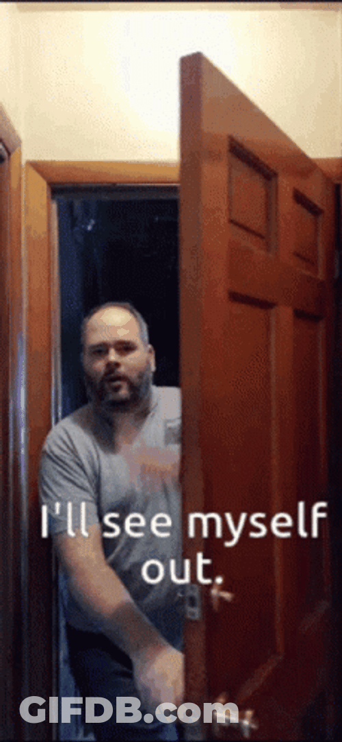 Walk Away Ill See Myself Out GIF