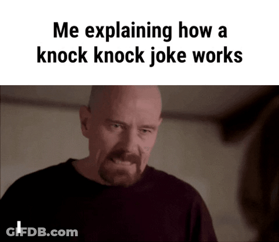 Walter White Explaining How Knock Knock Works Meme GIF