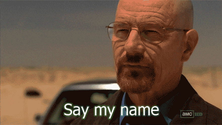 Walter White Meme Famous Say My Name Scene GIF