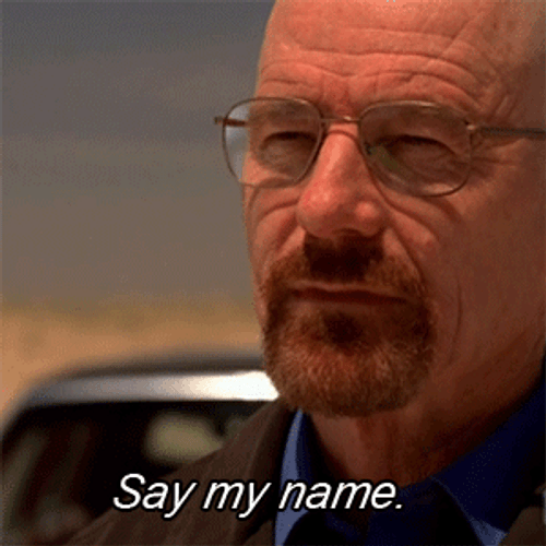 Walter White Say My Name GIF