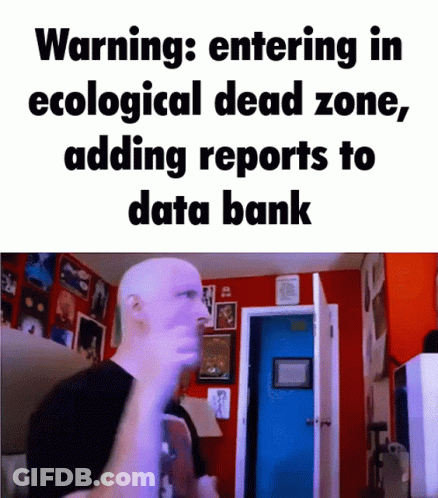 Warning Entering Ecological Dead Zone GIF
