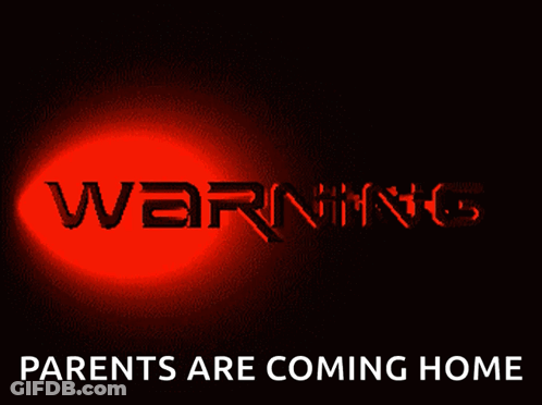 Warning Sign Parents Coming Home GIF