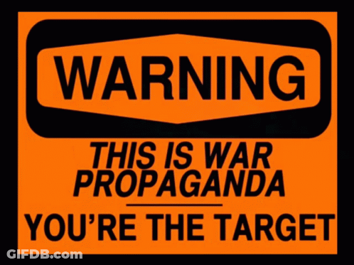 Warning Sign This Is War Propaganda You're The Target GIF