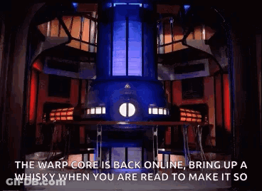 Warp Core Back Online Bring Up Whisky When Ready Make It So GIF