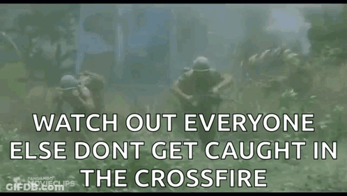 Watch Out Everyone Don't Get Caught In The Crossfire GIF