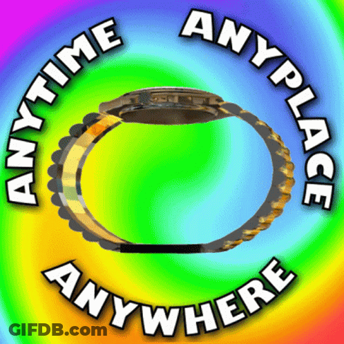 Watch With Anytime Anyplace Anywhere GIF