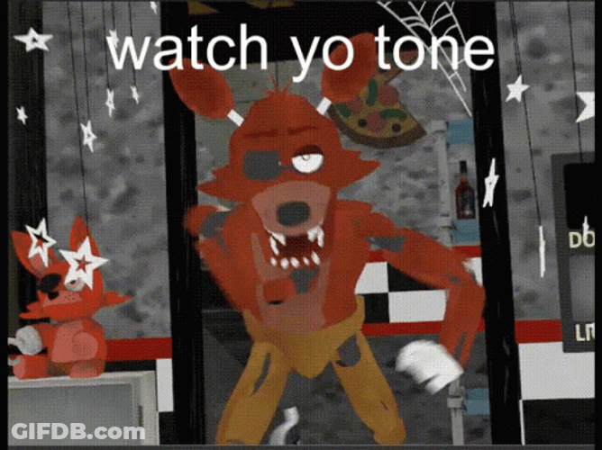 Watch Your Tone Fnaf Meme GIF
