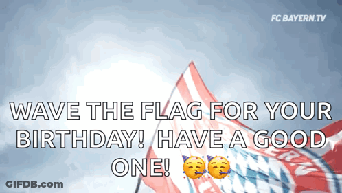 Wave The Flag For Your Birthday Have A Good One Fc Bayern.tv GIF