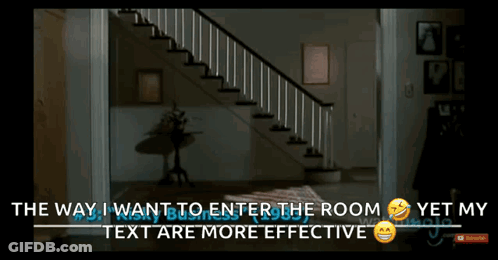 Way I Enter Room Text More Effective Poster GIF