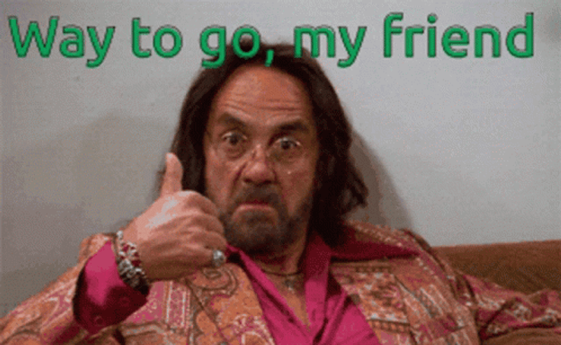 Way To Go Friend GIF