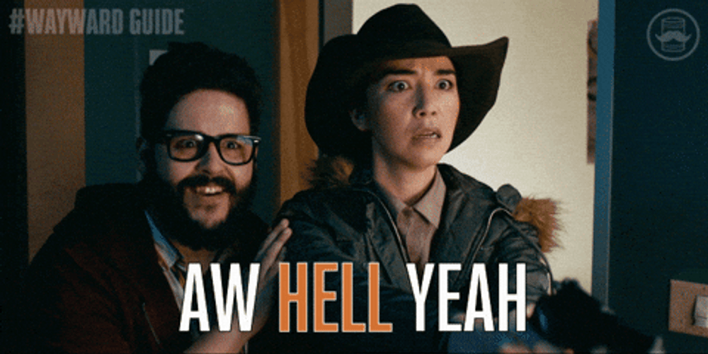 Wayward Guide For Untrained Eye Oh Hell Yeah GIF