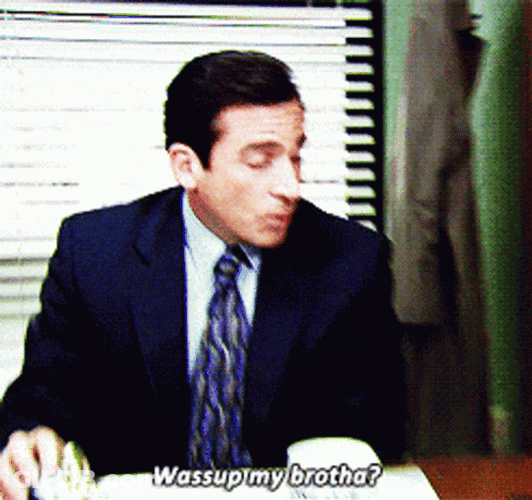 Wazzup My Brotha By Michael Scott GIF